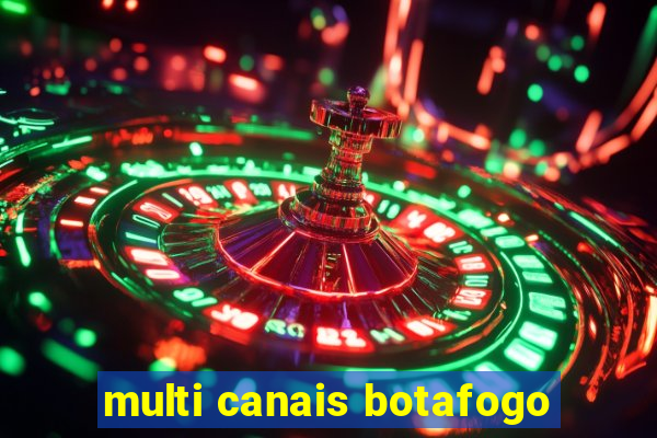 multi canais botafogo